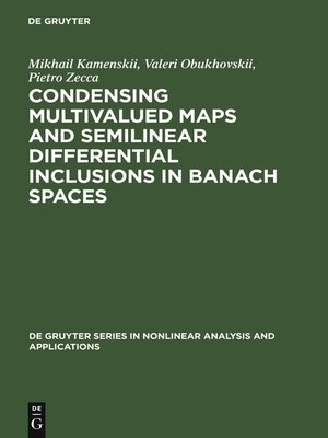 cover image of Condensing Multivalued Maps and Semilinear Differential Inclusions in Banach Spaces